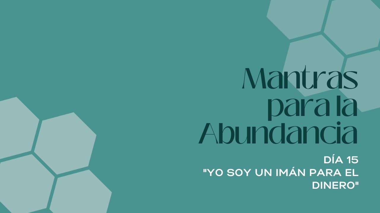 Mantras para la Abundancia | DÍA 15: "YO SOY UN IMÁN PARA EL DINERO ...