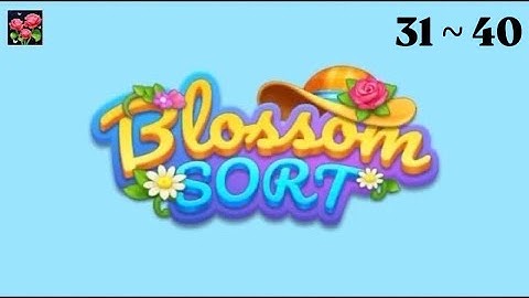 Levels 31 ~ 40 - Blossom Sort