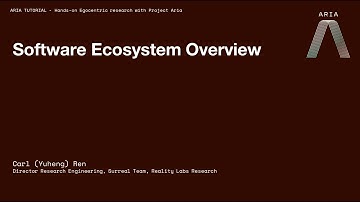 Project Aria CVPR 2023 Tutorial: Software Ecosystem Overview (Section 5 of 10)