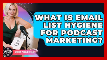 What Is Email List Hygiene For Podcast Marketing? - Modern Podcaster Hub