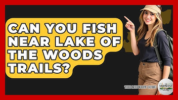 Can You Fish Near Lake Of The Woods Trails? - The Midwest Guru