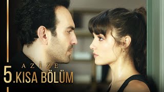 Azize 5. Kısa Bölüm