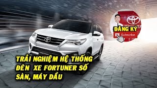 Trải nghiệm xe Fortuner 2019 - Phần 1: Sử dụng hệ thống đèn trước