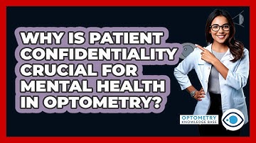 Why Is Patient Confidentiality Crucial For Mental Health In Optometry? - Optometry Knowledge Base