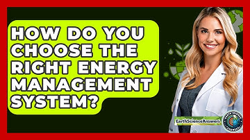 How Do You Choose The Right Energy Management System? - Earth Science Answers