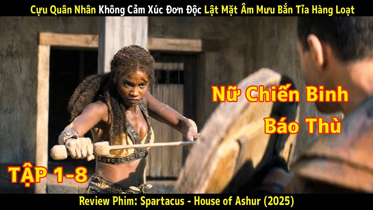 [Review Phim] Spartacus - House Of Ashur | Nữ Đấu Sĩ Nô Lệ Bón Hành Cả La Mã | Tập 1 - 8