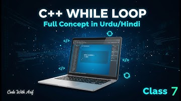 WHILE LOOP In C++ for Beginners || Class No 7 With CodeWithArif||Full video in Urdu/Hindi tutorial
