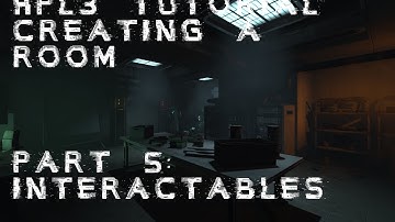 HPL3 Tutorial - Creating A Room - Part 5 : Interactables