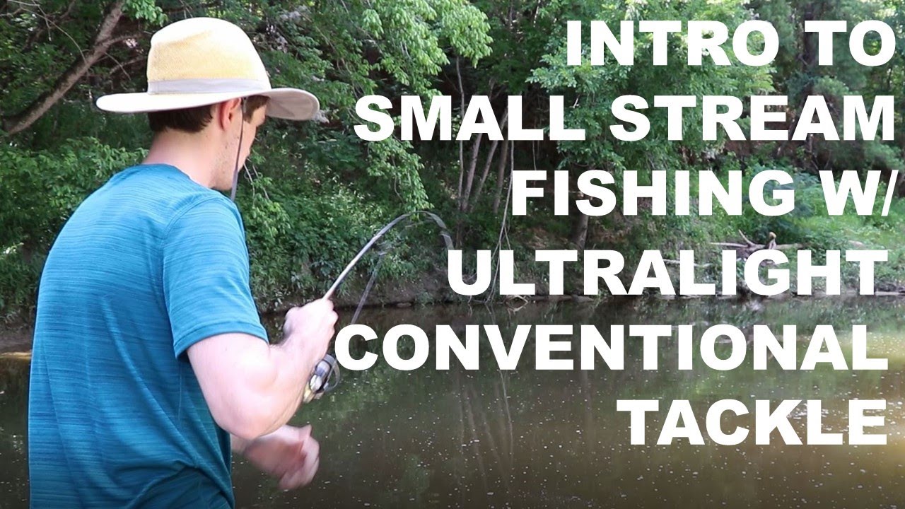 Introduction to Small Stream Fishing With Ultralight Conventional