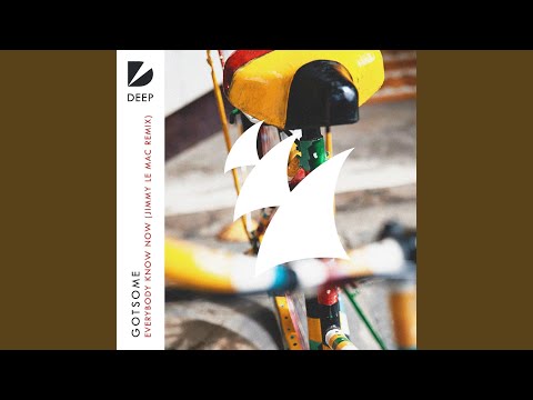GotSome — Everybody Know Now (Jimmy Le Mac Extended Remix)