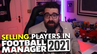 Making the Most of TRANSFERS in FM21 | Guide to Selling Players in Football Manager 2021