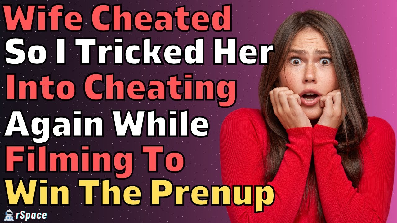 Wife Cheated So I Tricked Her Into Cheating Again While Filming To Win