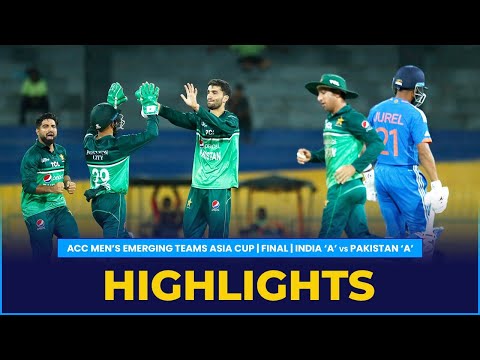 Match Highlights | Finals | India &#39;A&#39; vs Pakistan &#39;A&#39; | ACC Men&#39;s Emerging Teams Asia Cup