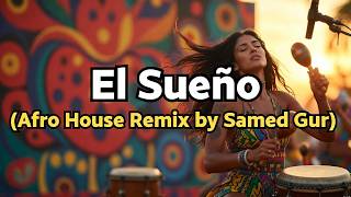 Dennis Cruz ft. Martina Camargo – El Sueño (Afro House Remix by Samed Gur) | Afro House 2026