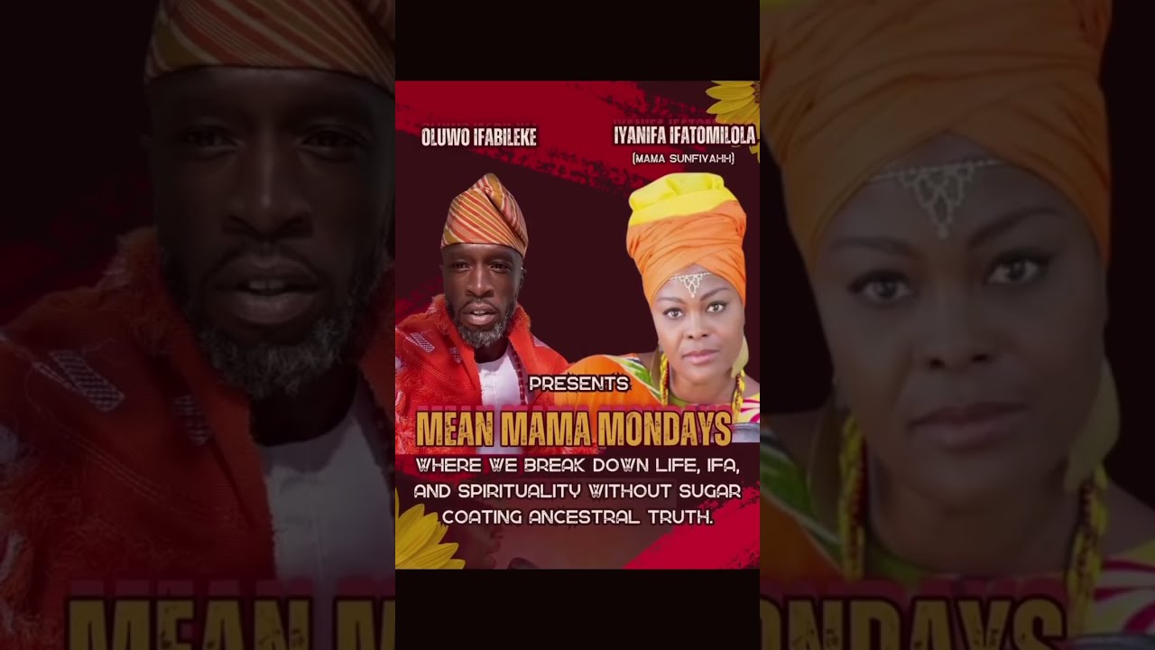 Mean Mama Mondays Ifa Orisa Hoodoo Conjure Rootwork Truth Striaghttalk