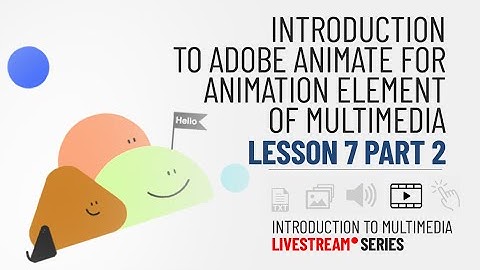 Introduction to Adobe Animate? | Lesson 7 Part 2 | Introduction to Multimedia Tools | Livestream
