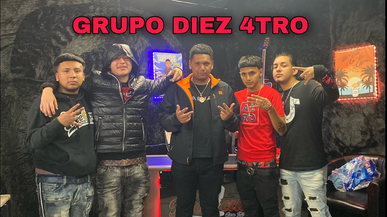 GROUP DIEZ 4TRO: THE NEXT BIG GROUP CHANGING THE GAME - LA PLATICUHH