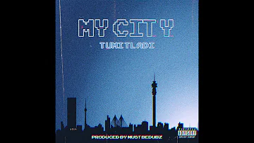 Tumi Tladi - My City ( prod by Mustbedubz )