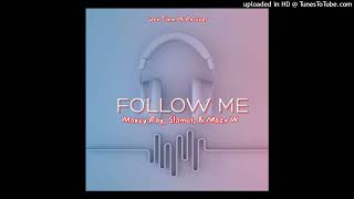 Maxzy Ray, Slamos, & Mazx W - Follow me (Audio)
