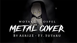 Wotaku - 福音(Gospel) Ft. Sutaru【Metal Cover】