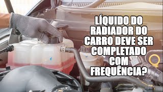 Líquido do radiador do carro deve ser completado com frequência?