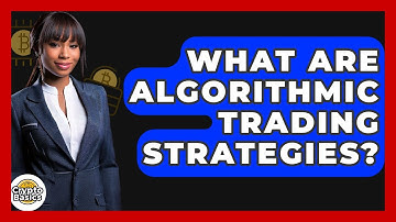 What Are Algorithmic Trading Strategies? - CryptoBasics360.com