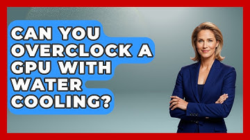 Can You Overclock A GPU With Water Cooling? - Your Computer Companion
