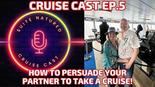 Persuading Someone To Take Their First Cruise | Cruise Cast Ep.5