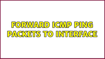 Forward ICMP Ping Packets to Interface