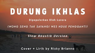Durung Ikhlas - Lirik - Wong Seng Tak Sayangi Wes Duwe Pengganti ~
