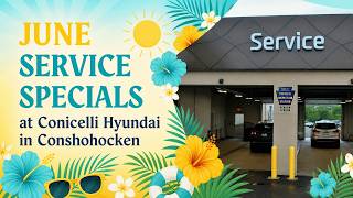 Hyundai June Service Specials at Conicelli Hyundai | Oil Change $74.95 + Summer Savings