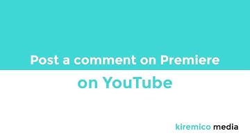 How to Post a comment on a Video Premiere