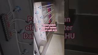 Electric heater pada unit AHU Cleanroom #electricheater #pemanas #tataudara #hvac #airhandlingunit
