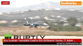 Rus Uçakları Yanlışlıkla Esad’ın Elit Birliklerini Vurdu 17 Asker Ölü.mp4