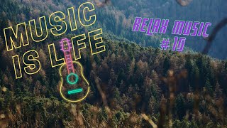 Music Is Life | Relax Music #10