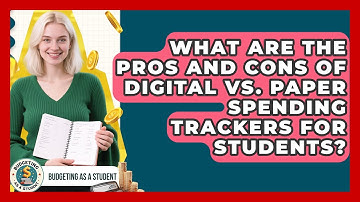 What Are the Pros and Cons of Digital vs. Paper Spending Trackers for Students?