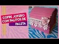 DIY COFRE JOYERO CON PALITOS DE PALETA- MeDicenYessi
