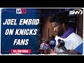 Joel embiid says knicks fans at 76ers home game is disappointing and kind of pisses me off  sny