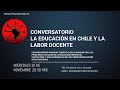 Conversatorio - La Educación en Chile y la Labor Docente