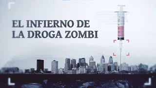 Fentanilo: El infierno de la DROGA ZOMBIE | Reportaje completo - CHV Noticias