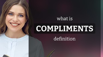 Compliments — definition of COMPLIMENTS