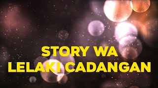 Story wa || versi lelaki cadangan-T2