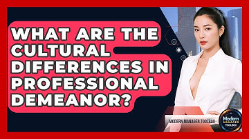 What Are The Cultural Differences In Professional Demeanor? - Modern Manager Toolbox