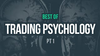Best of Trading Psychology · Part 1