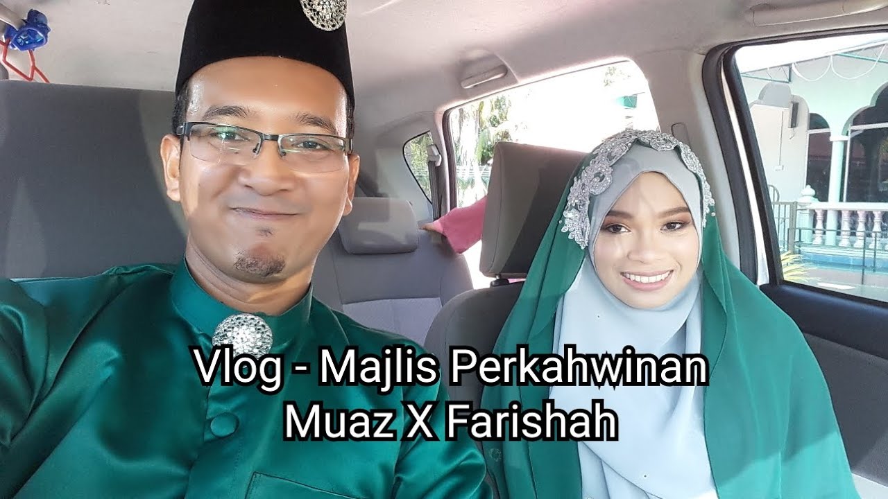 Vlog - Majlis Perkahwinan Muaz X Farishah Tahun 2015