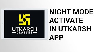 HOW TO ACTIVATE NIGHT MODE IN UTKARSH APP||UTKARSH CLASSES JODHPUR || ONLINE CLASSES screenshot 5