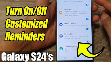 Galaxy S24/S24+/Ultra: How to Turn On/Off Customized Reminders