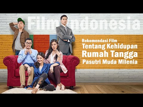 5 Film Indonesia Tentang Kehidupan Rumah Tangga Pasutri Muda Milenia