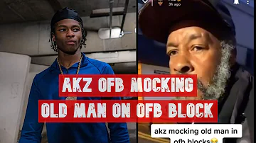 OFB AKZ Mocking Old Man On OFB Block #News