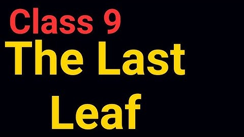 Class 9, The Last Leaf, Lesson 7